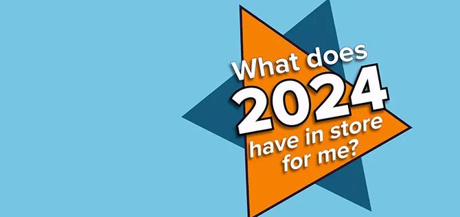 Blue graphic with text saying "What does 2024 have in store for me?"